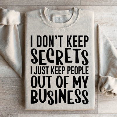 I Don't Keep Secrets Sweatshirt