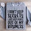 I Don't Keep Secrets Sweatshirt