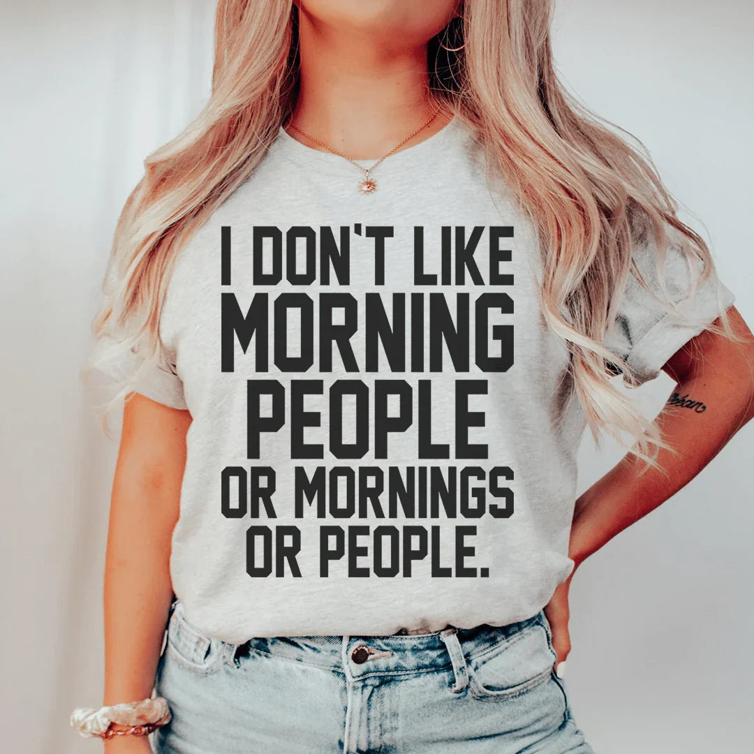 No Me Gustan las Personas de Mañana Ni las Mañanas Ni las Personas Camiseta