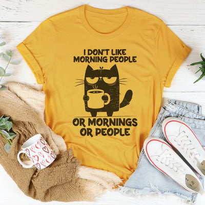 I Don't Like Morning People or Mornings Tee