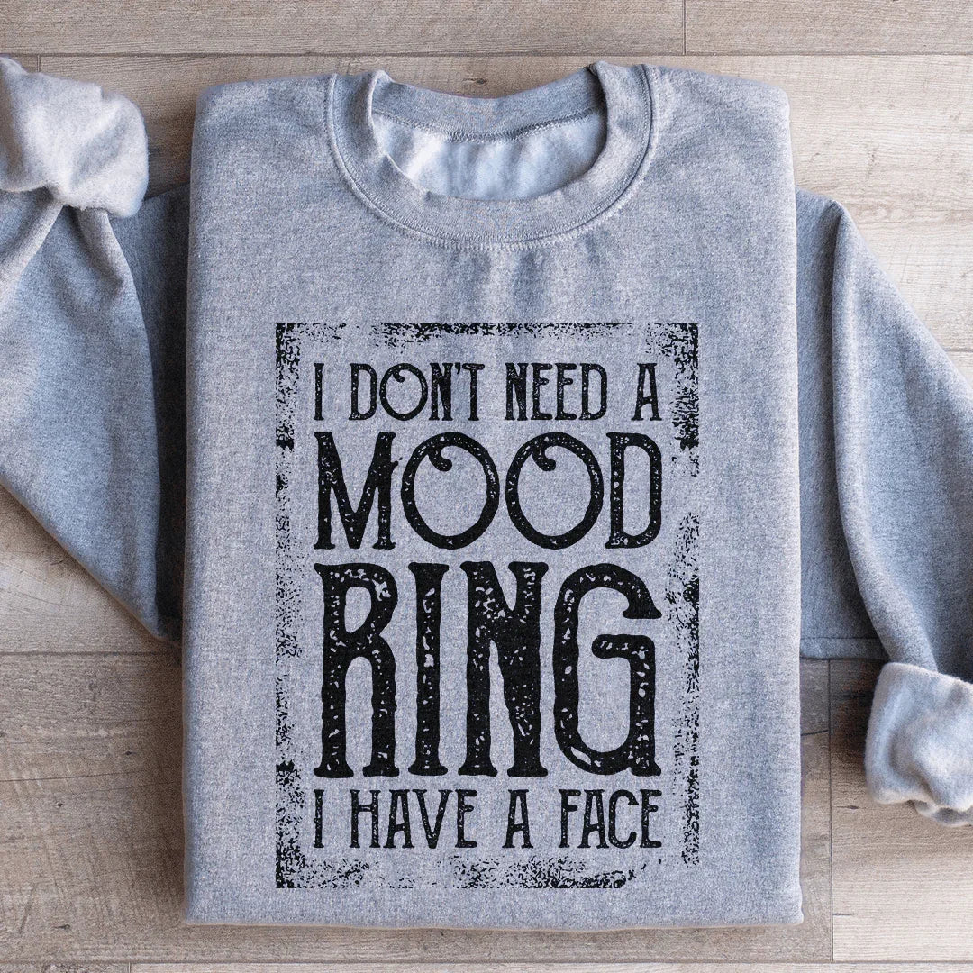 No Necesito Un Anillo de Humor, Tengo una Cara Sudadera