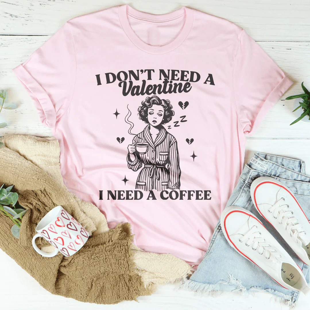 No necesito un San Valentín, necesito un café.