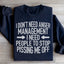 I Don't Need Anger Management Sweatshirt