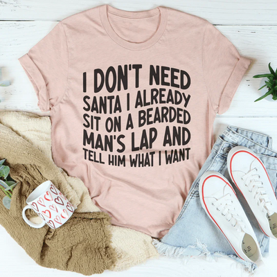 I Don't Need Santa Tee - Playful Holiday T-Shirt