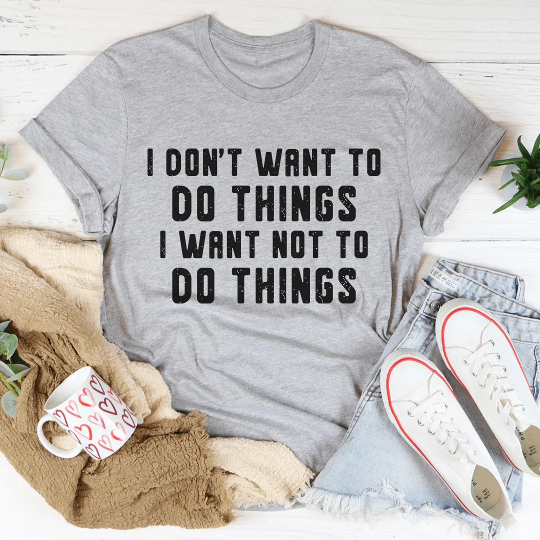 I Don't Want To Do Things Tee - Korvel