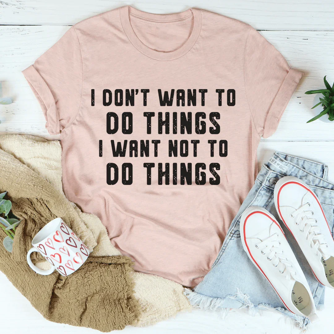 I Don't Want To Do Things Tee - Korvel