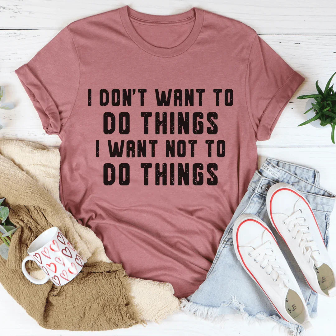 I Don't Want To Do Things Tee - Korvel