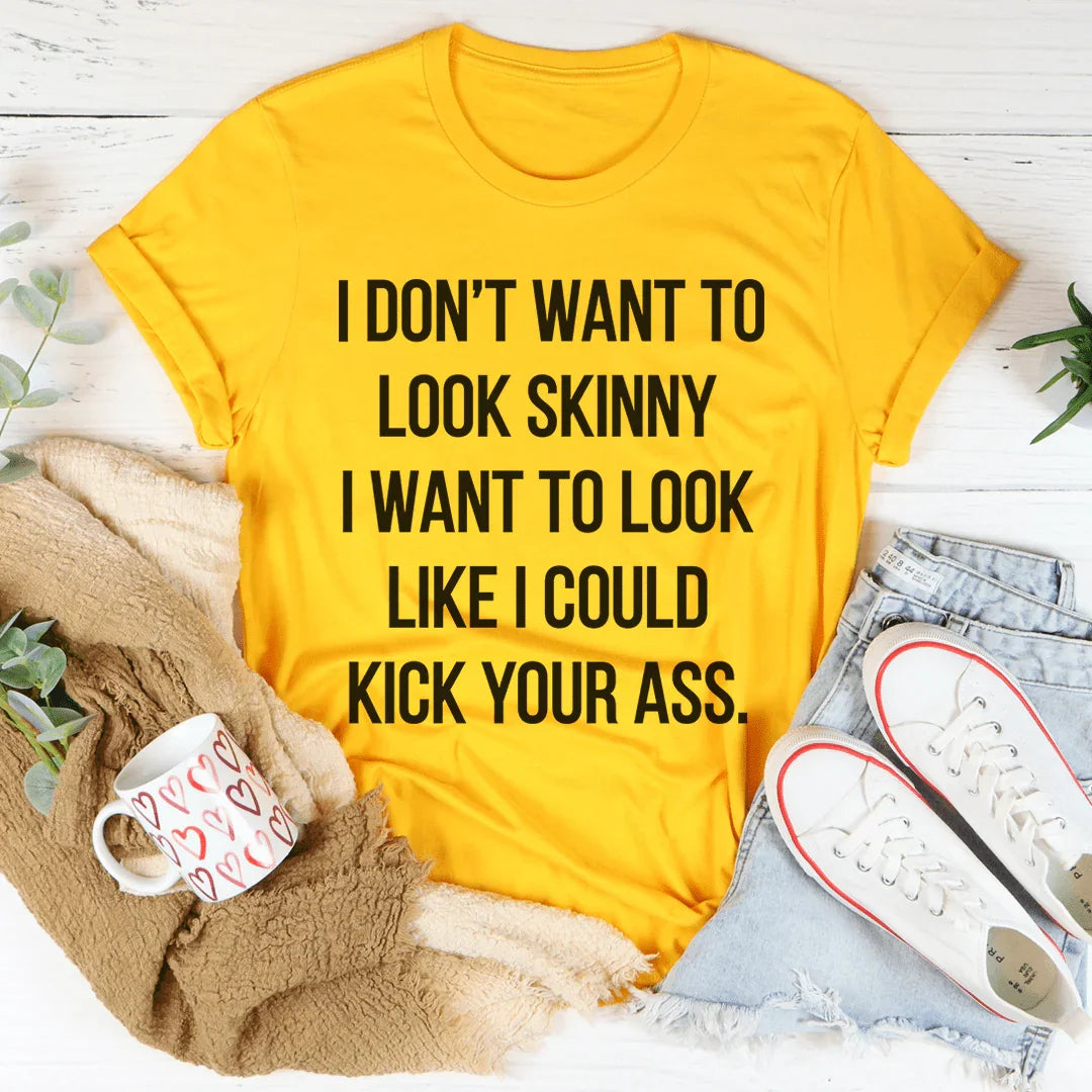 I Don't Want To Look Skinny Tee - Korvel