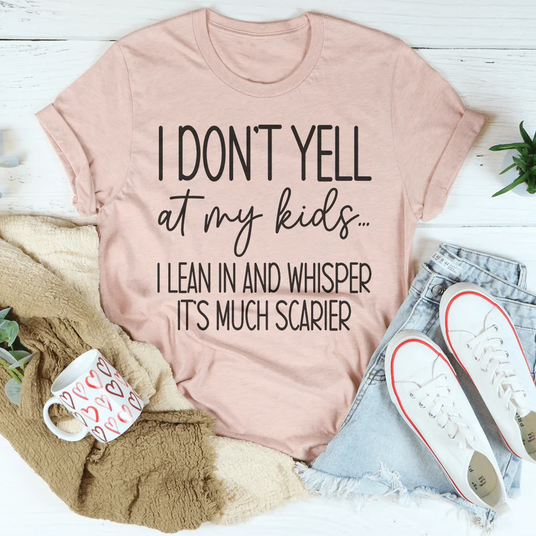I Don't Yell At My Kids Tee