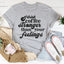 I Drink Coffee Stronger Than Your Feelings Tee