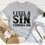 I Feel A Sin Coming On Tee - Korvel