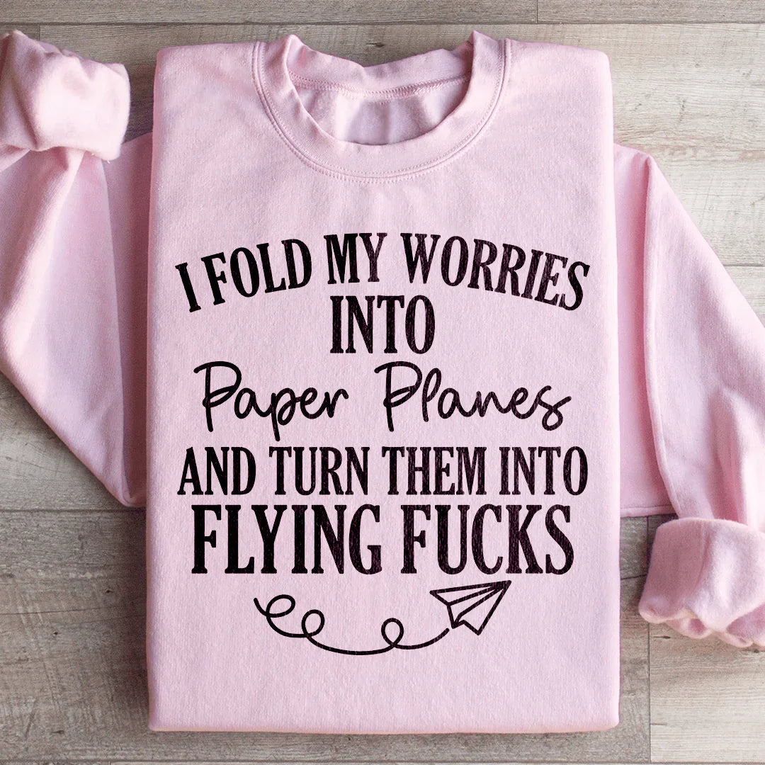I Fold My Worries Into Paper Planes Sweatshirt