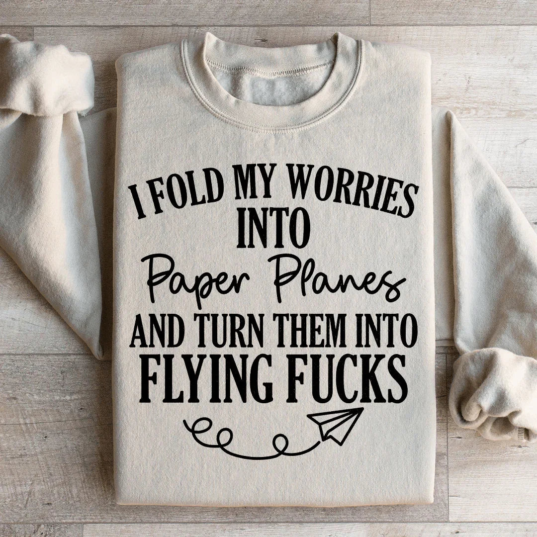 I Fold My Worries Into Paper Planes Sweatshirt