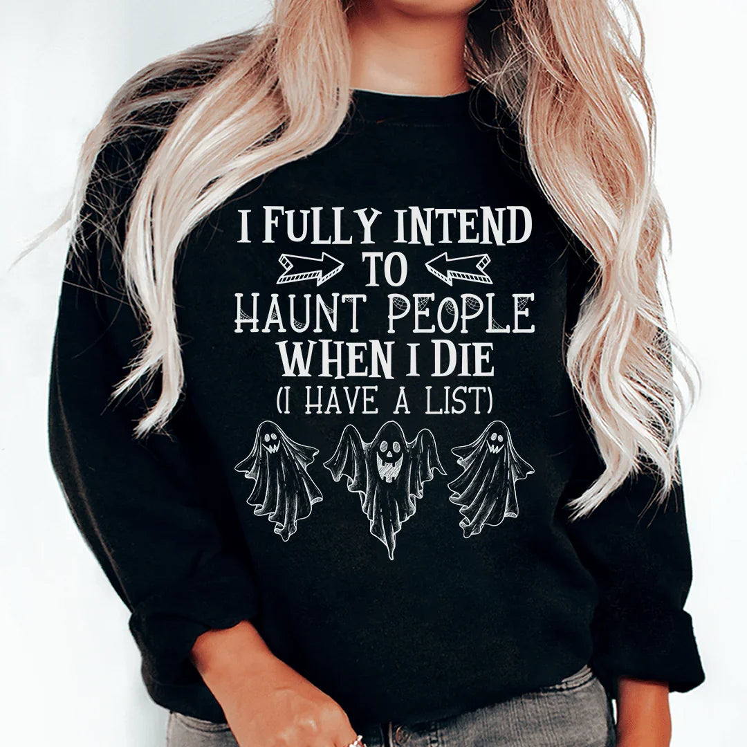 I Fully Intend To Haunt People Sweatshirt