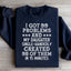 I Got 99 Problems And My Daughter Created 98 Sweatshirt