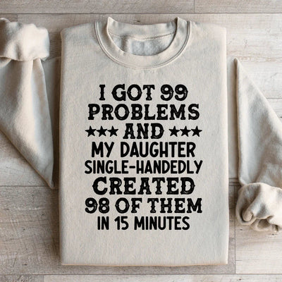Tengo 99 problemas y mi hija creó 98 de ellos sola (sudadera)