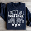 I Got It All Together Sweatshirt