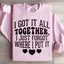 I Got It All Together Sweatshirt