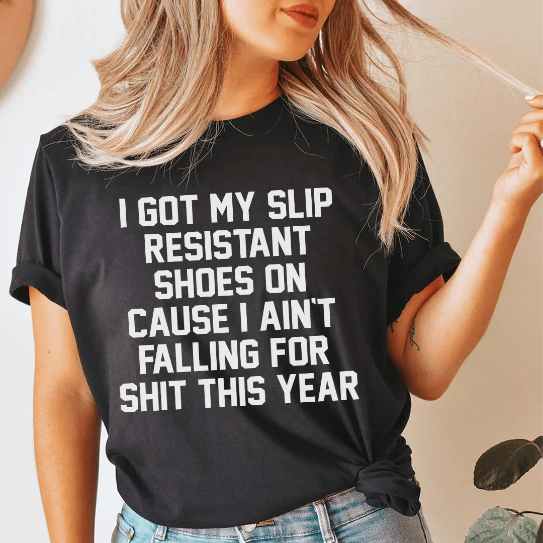 I Got My Slip Resistant Shoes On Tee