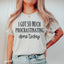Camiseta "He procrastinado mucho hoy"