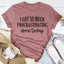 Camiseta "He procrastinado mucho hoy"
