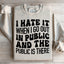 Je déteste quand je sors en public Sweatshirt