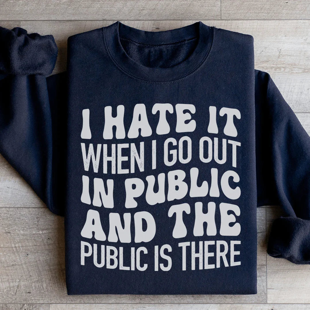 Je déteste quand je sors en public Sweatshirt