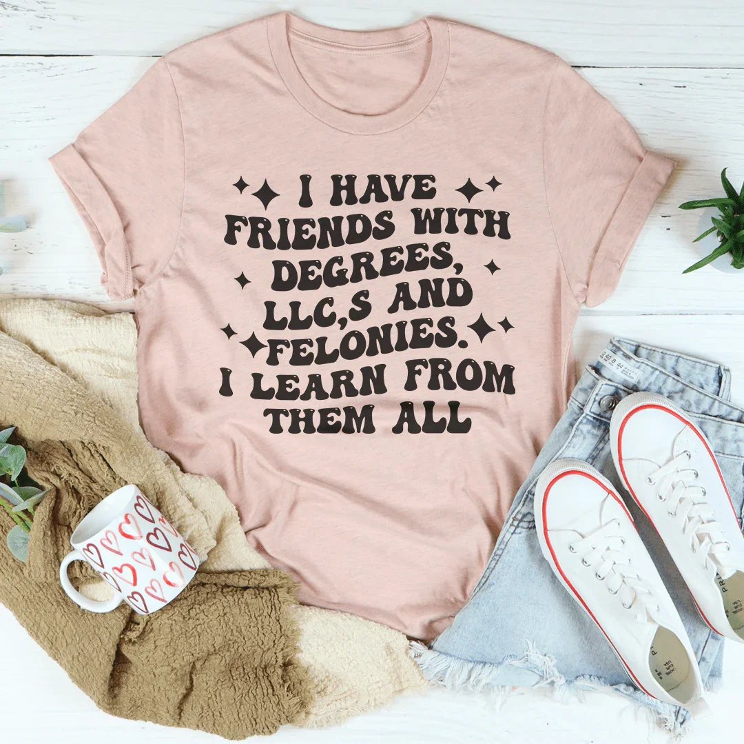Tengo amigos con títulos y felonías camiseta
