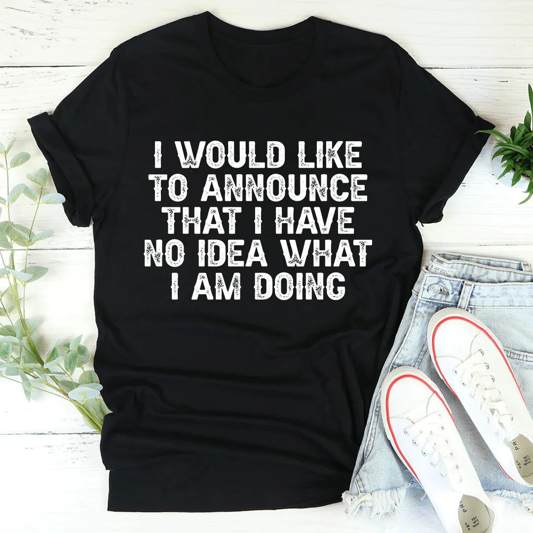 No tengo idea de lo que estoy haciendo Tee