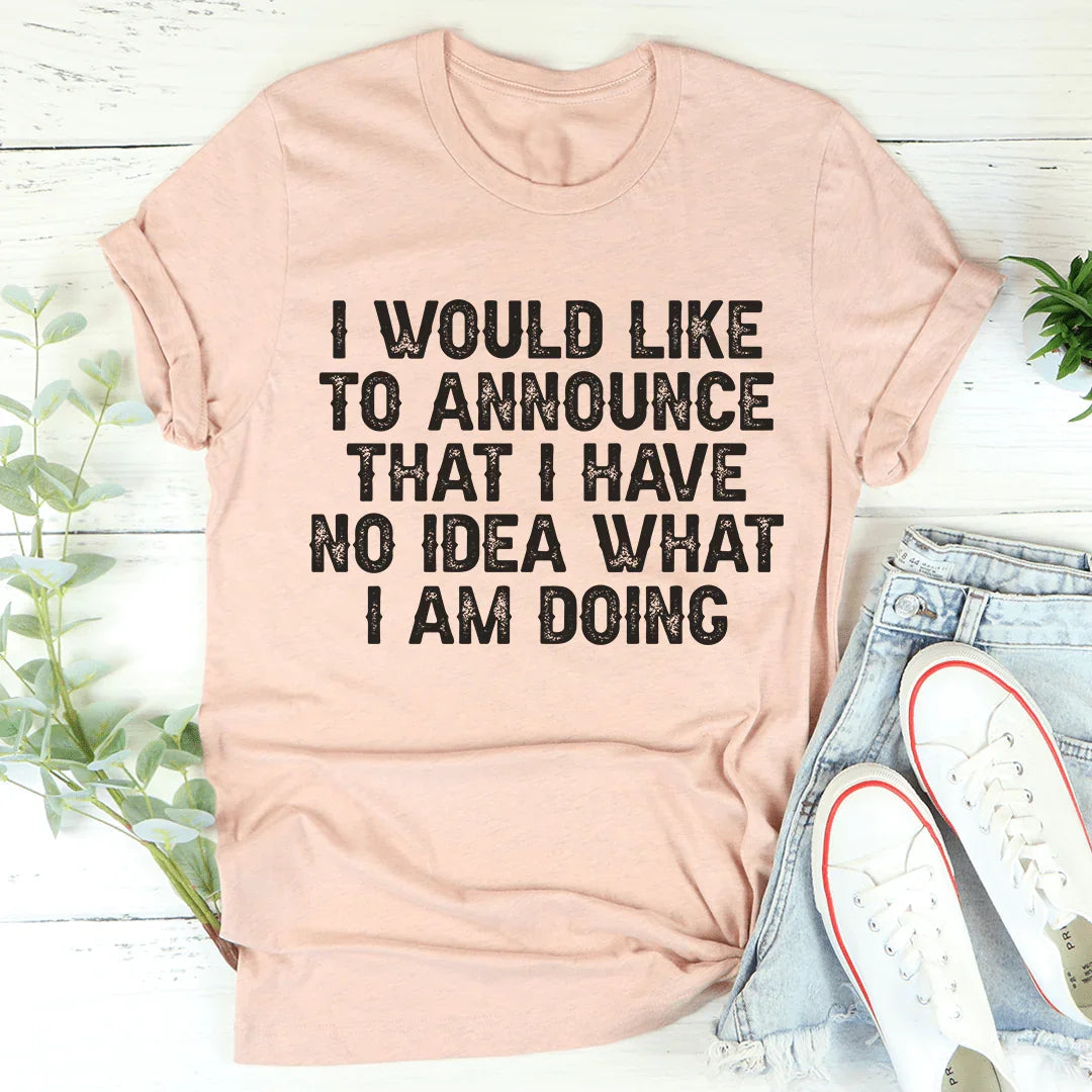 No tengo idea de lo que estoy haciendo Tee