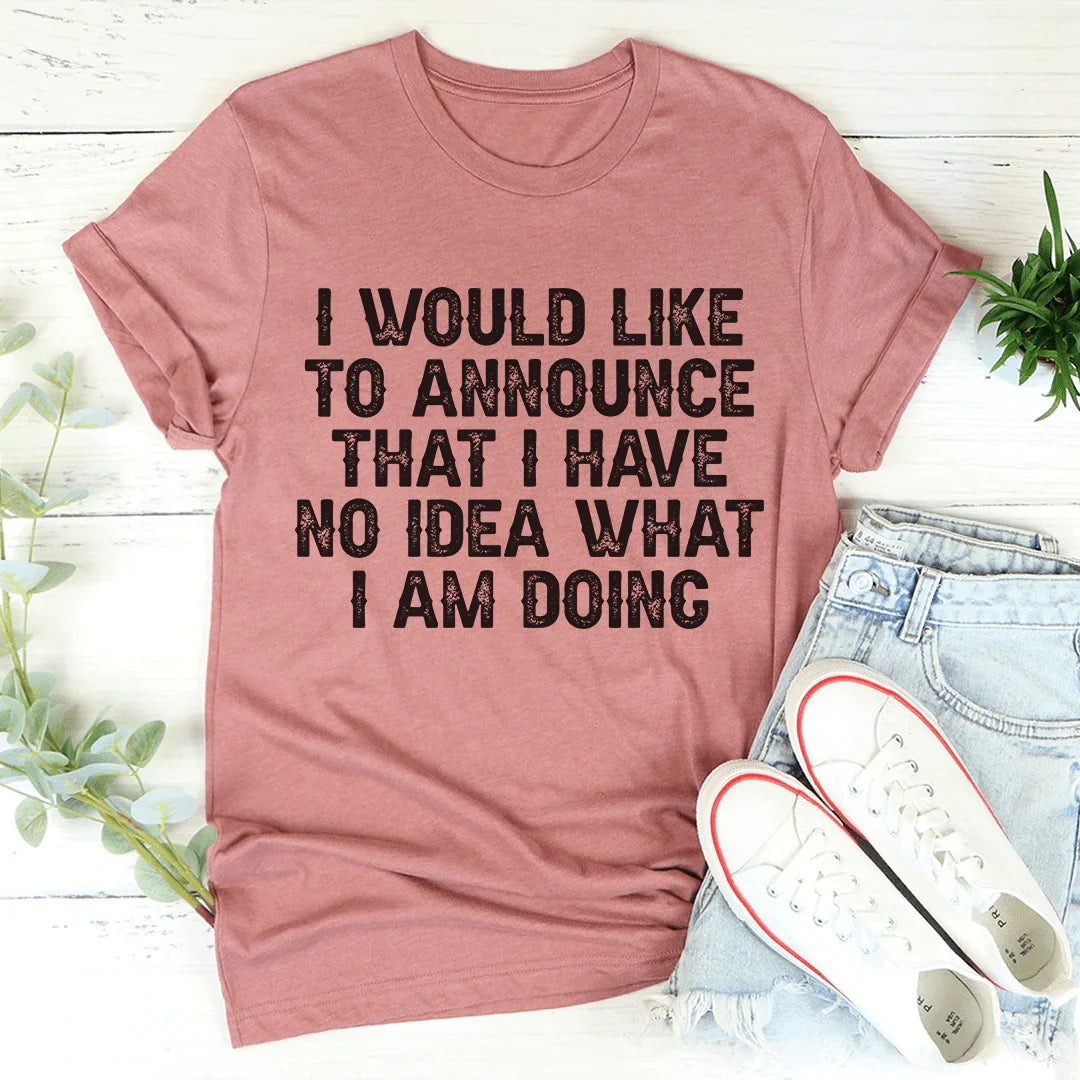No tengo idea de lo que estoy haciendo Tee