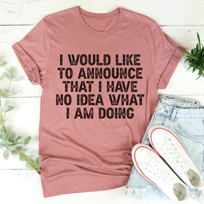 No tengo idea de lo que estoy haciendo Tee