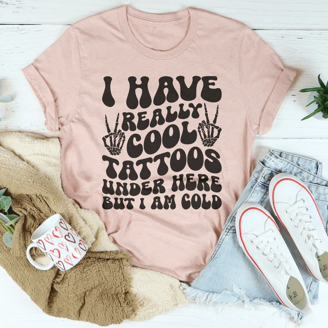 Tengo tatuajes muy chulos aquí abajo pero tengo frío.