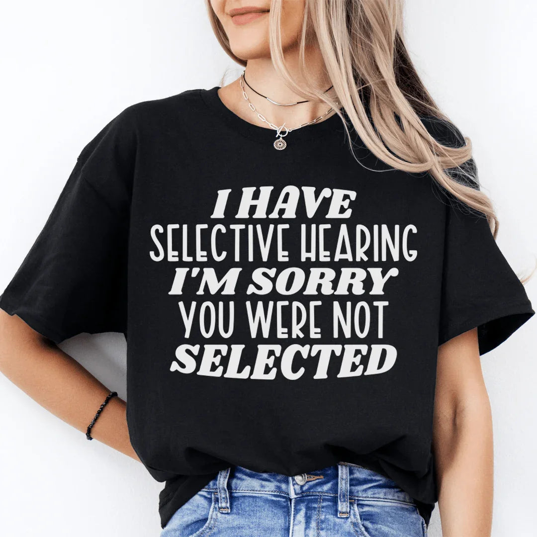 Selective Hearing Humor Tee