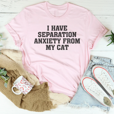 I Have Separation Anxiety From My Cat T-Shirt