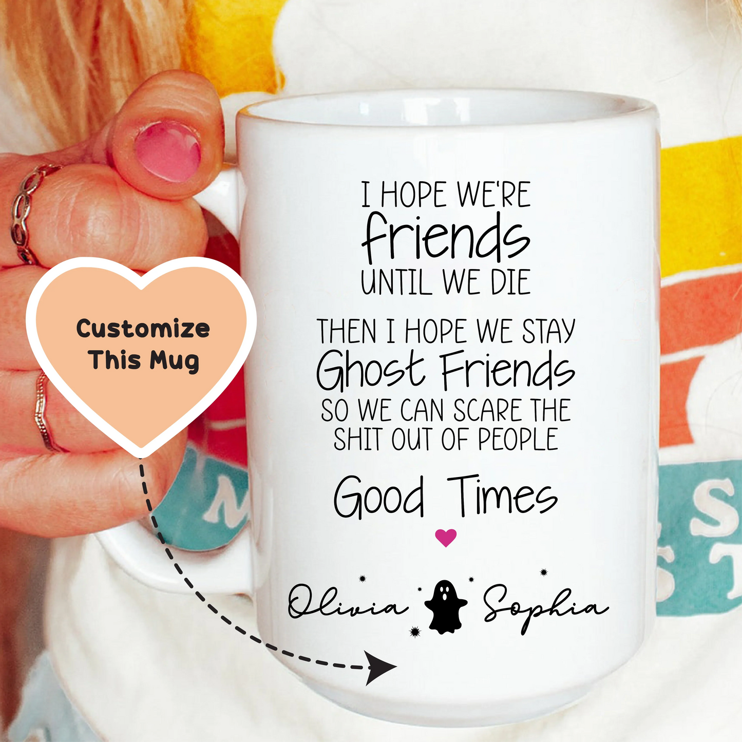 I Hope We're Friends Until We Die Custom Mug