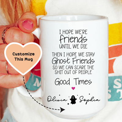 Taza personalizada "Espero que seamos amigos hasta la muerte"