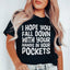 I Hope You Fall Down Tee