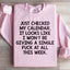 I Just Checked My Calendar Sweatshirt