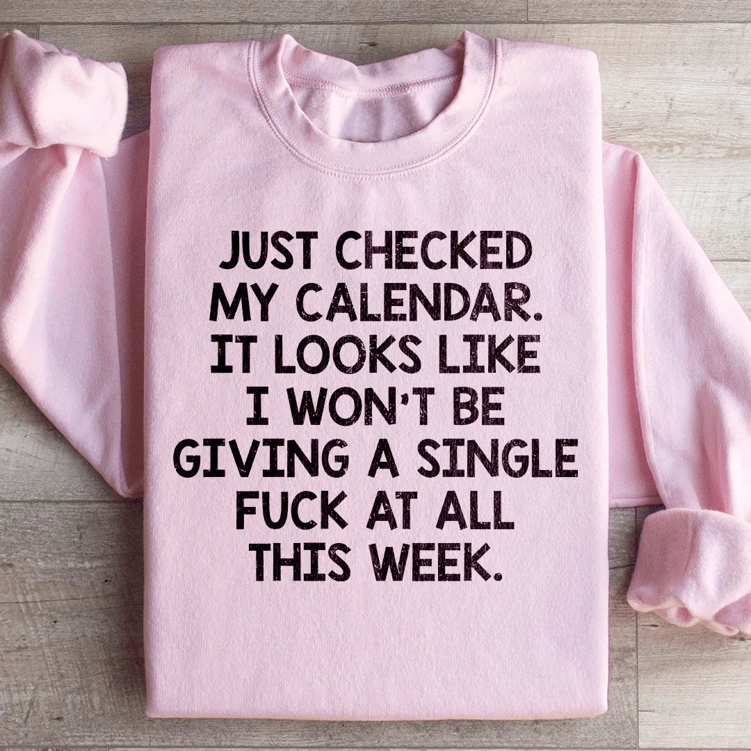 I Just Checked My Calendar Sweatshirt