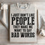 I Just Don't Like People Sweatshirt