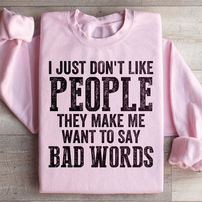 I Just Don't Like People Sweatshirt