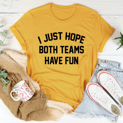 I Just Hope Both Teams Have Fun Tee - Korvel