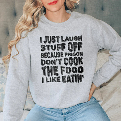 I Just Laugh Stuff Off Sweatshirt