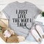 I Just Live The Way I Talk Tee - Korvel
