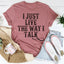 I Just Live The Way I Talk Tee - Korvel