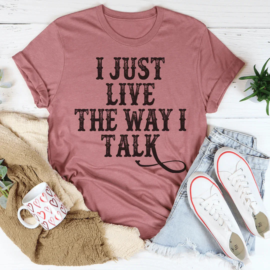 I Just Live The Way I Talk Tee - Korvel
