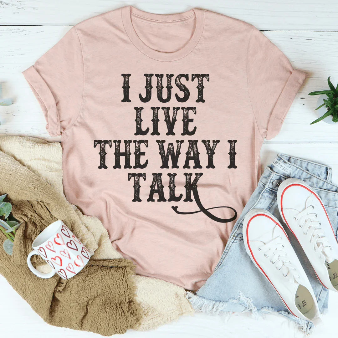 I Just Live The Way I Talk Tee - Korvel