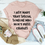 I Just Want That Special Someone Tee - Korvel
