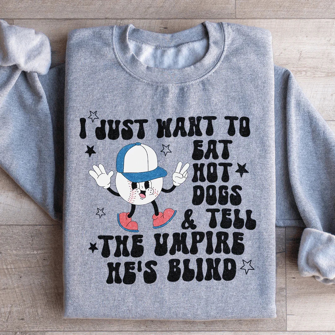 I Just Want To Eat Hot Dogs Sweatshirt